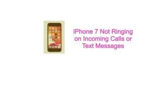 iPhone 7 Not Ringing on Incoming Calls or Text Messages