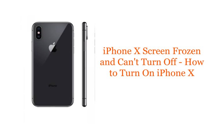 iPhone X Screen Frozen and Can't Turn Off - How to Turn on iPhone X