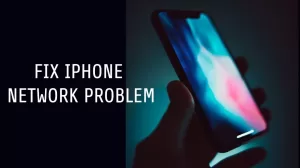 How To Fix iPhone X Network Problem: Troubleshooting Guide