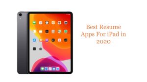 Best Resume Apps For iPad in 2022 [ Help Guide ]