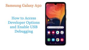How to Access Developer Options and Enable USB Debugging on Galaxy A50