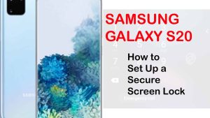 How to Set up a Secure Screen Lock on Galaxy S20