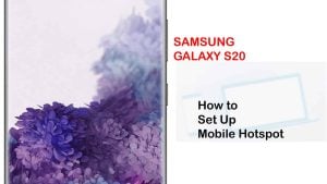 How to Set Up Galaxy S20 Mobile Hotspot