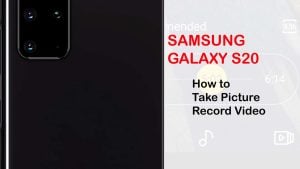 How to Take a Picture and Record Video on Galaxy S20