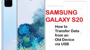 How to Transfer Data from Old Device to Galaxy S20 via USB connection