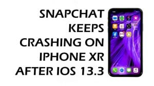 How To Fix Snapchat Keeps Crashing On iPhone XR After iOS 13.2.3 Update