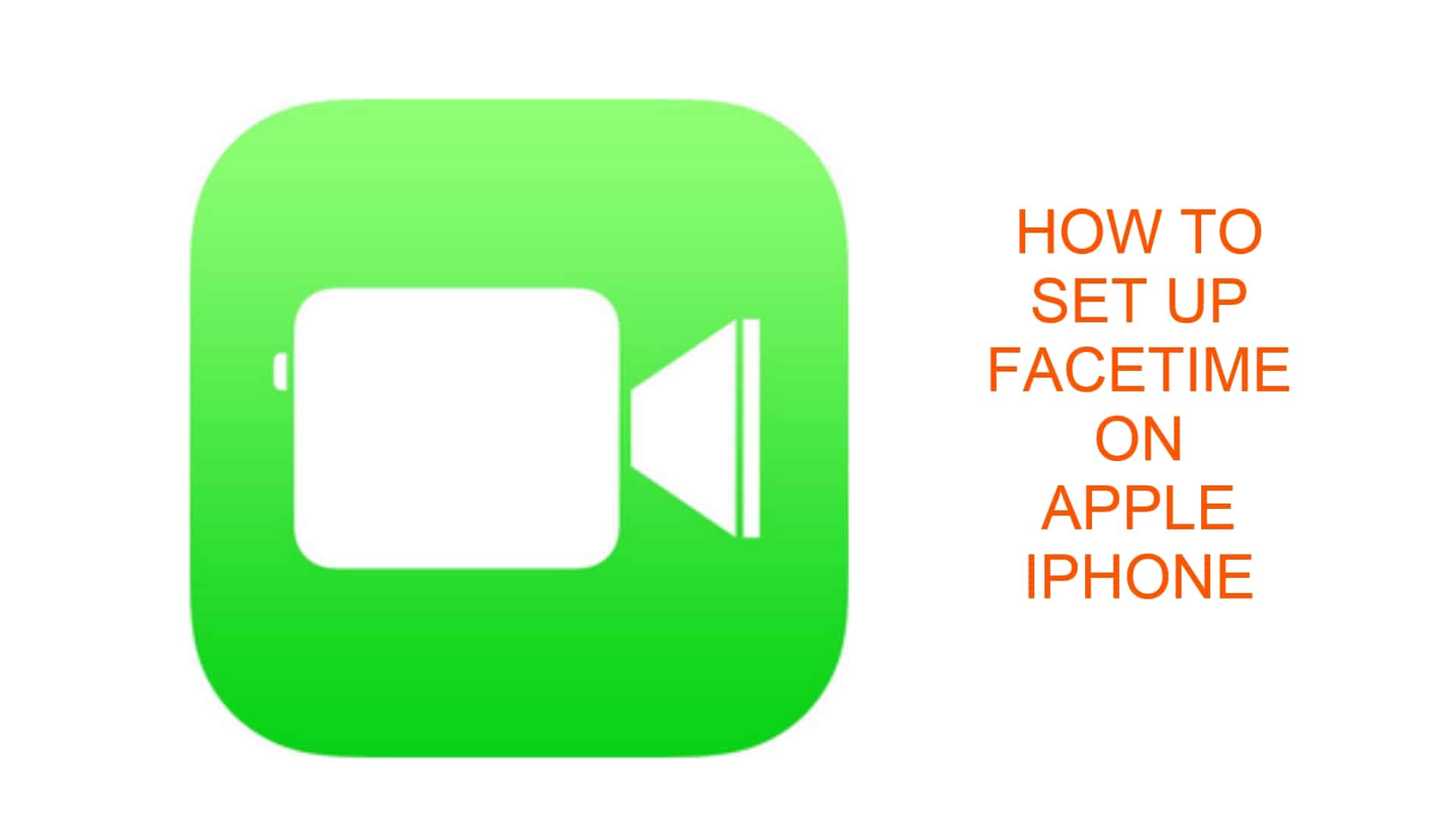 How to Set Up FaceTime on Apple iPhone [Tutorial Guide]