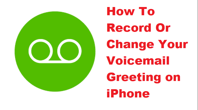 how-to-record-or-change-your-voicemail-greeting-on-iphone