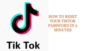 How To Reset Your TikTok Password in 2 Minutes: The Quick Way!