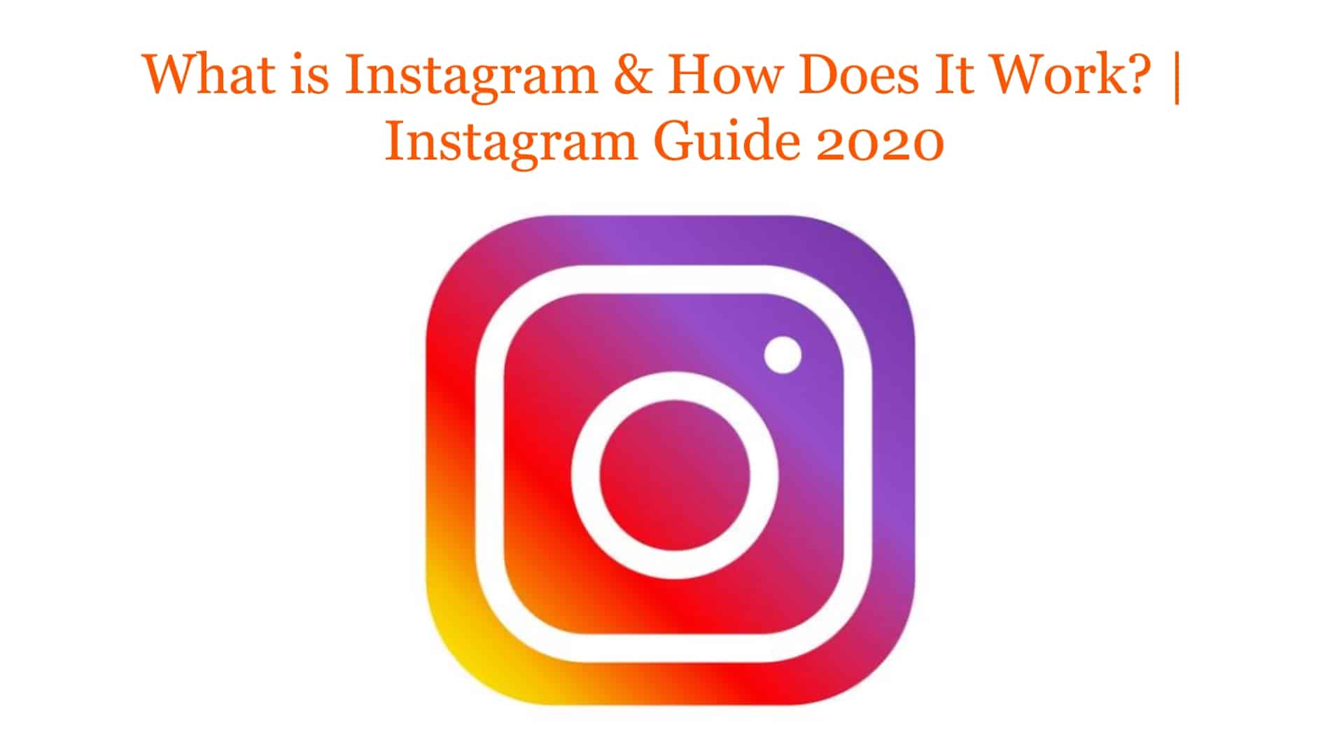 What Is Instagram How Does It Work Instagram Guide 2021