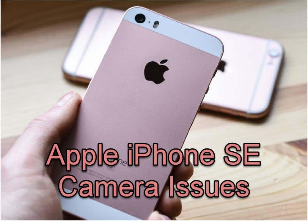 Apple iPhone SE Camera Issues - TheCellGuide