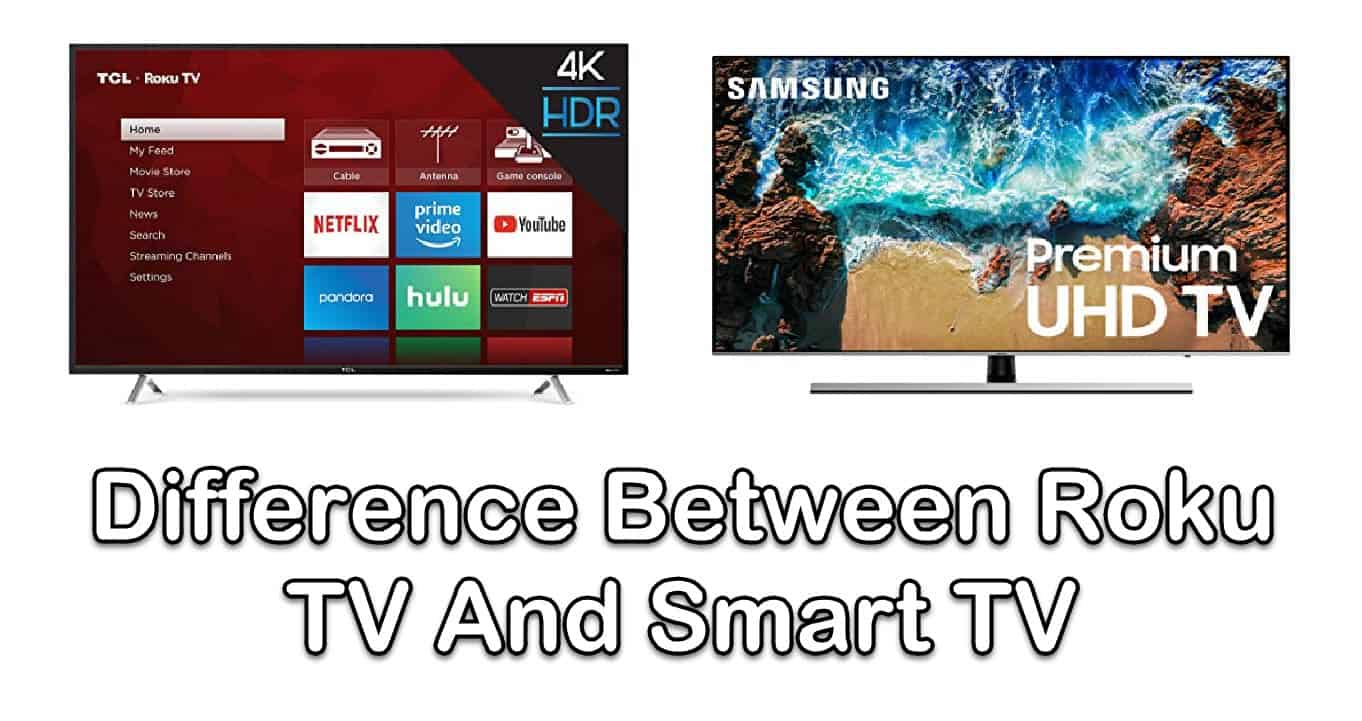 Difference Between Roku TV And Smart TV - TheCellGuide