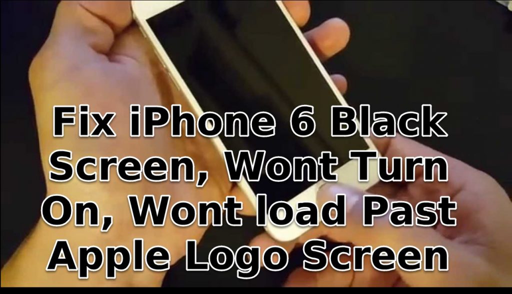 Fix iPhone 6 Black Screen, Wont Turn On, Wont load Past Apple Logo