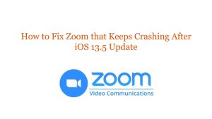 How to Fix Zoom that Keeps Crashing After iOS 13.5 Update