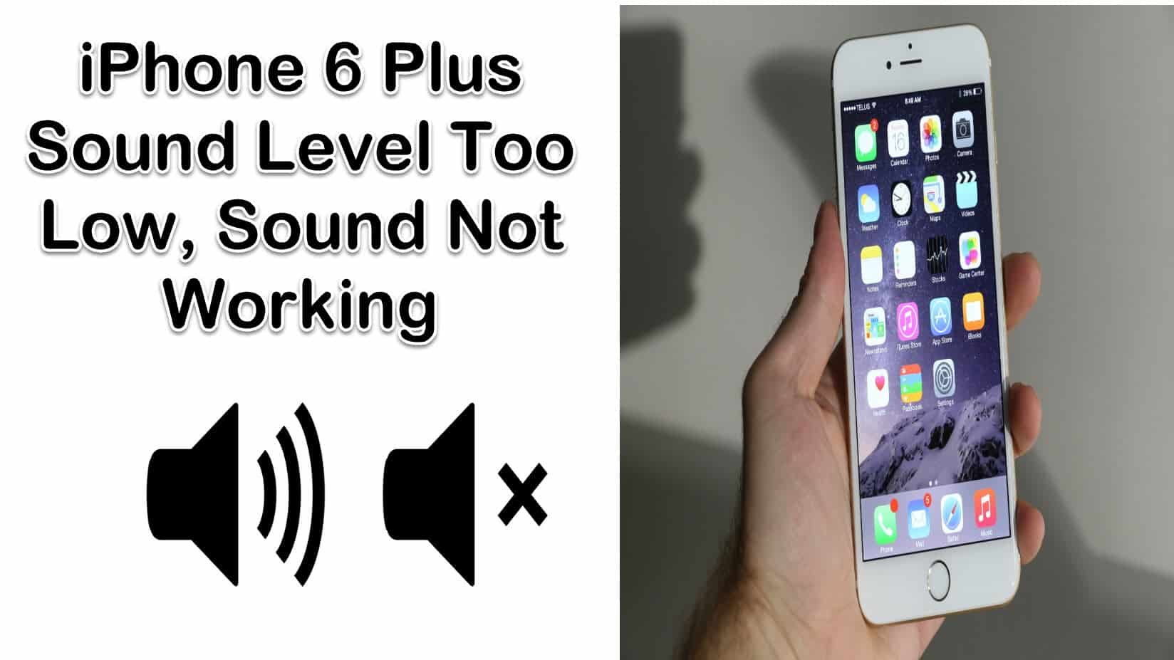 iPhone 6 Plus Sound Level Too Low, Sound Not Working - TheCellGuide