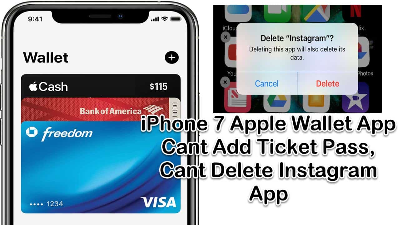 iPhone 7 Apple Wallet App Cant Add Ticket Pass, Cant Delete Instagram