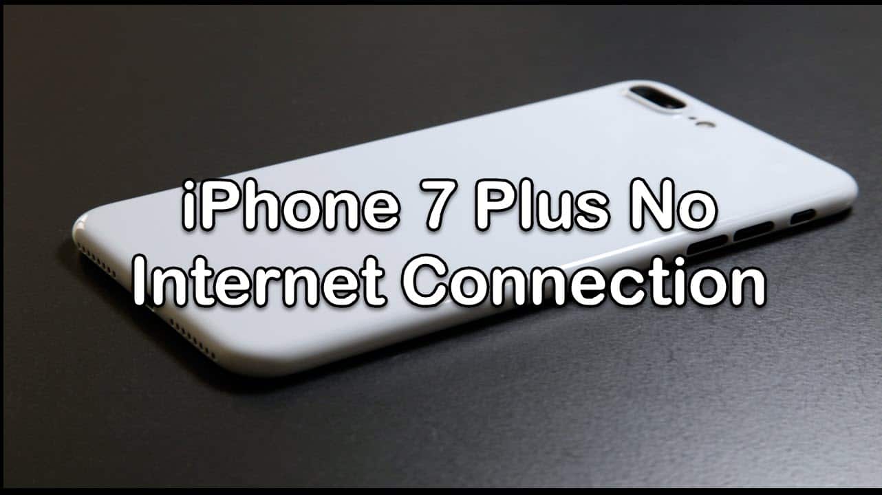 iPhone 7 plus no internet connection - TheCellGuide