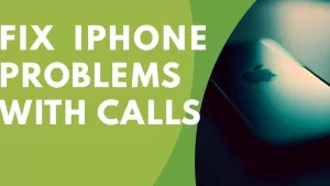 How To Fix iPhone 12 Problems With Calls