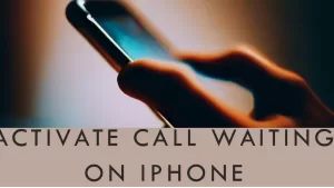 How To Activate Call Waiting In iPhone