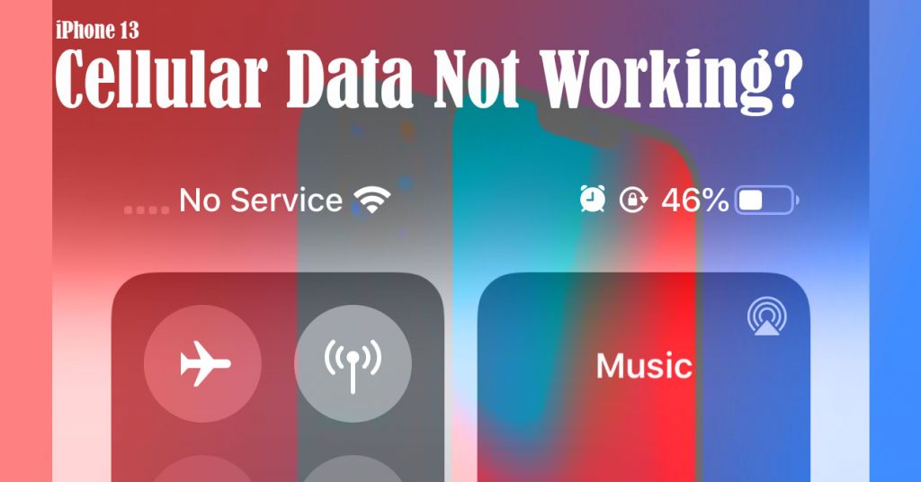 how-to-deal-with-the-iphone-13-cellular-data-not-working-issue