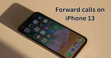 How to forward calls on iPhone 13