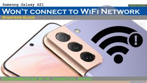 What to do if your Samsung Galaxy S21 Won’t Connect To Wi-Fi Network