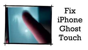 How To Fix iPhone Ghost Touch Issue