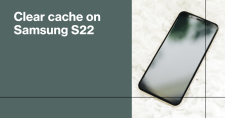 How to clear cache on Samsung S22