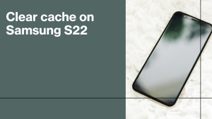 How to Clear Cache on Samsung S22 in 4 Easy Methods (Clear cache in Recovery mode + Tips)