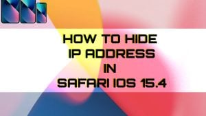 How to Hide IP Address on iPhone 13 Safari in iOS 15.4
