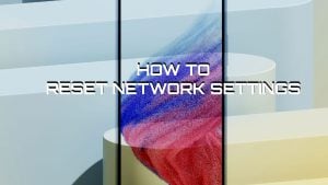 How to Reset Network Settings on Samsung Galaxy A53 5G