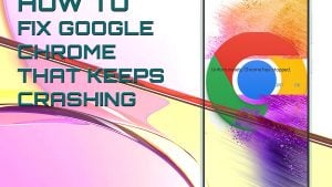 Google Chrome keeps crashing on Galaxy A73 5g [Quick Solutions]