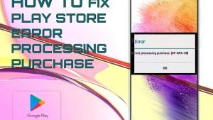 How to Fix Google Play Error Processing Purchase on Galaxy A73 5g