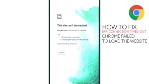 How to Fix Chrome Loading Error: ERR_CONNECTION_TIMED_OUT on Galaxy S22