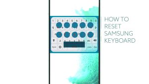 How to Reset Keyboard Settings on Galaxy S22 (One UI 4.1)