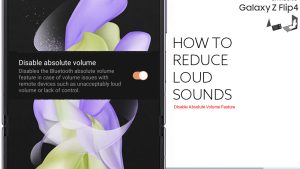 How to Reduce Loud Sounds on Samsung Galaxy Z Flip4 (Absolute Volume)