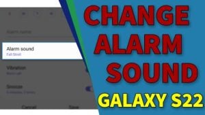 How To Change Alarm Sound On Samsung Galaxy S22
