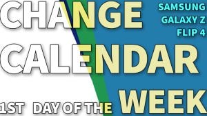 How to Change Calendar First Day of the Week on Galaxy Z Flip4