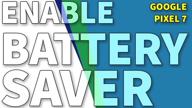 How to Enable Battery Saver on Google Pixel 7