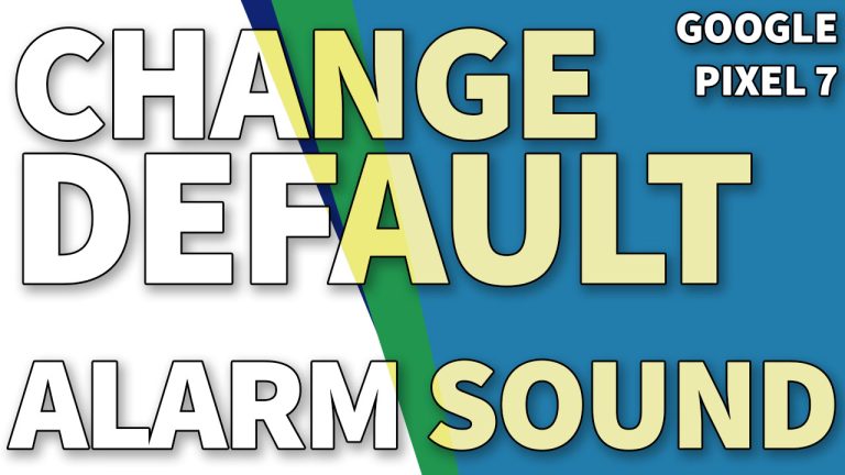 How to Change Default Alarm Sound on Pixel 7