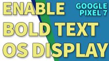 enable bold text google pixel7 display TN