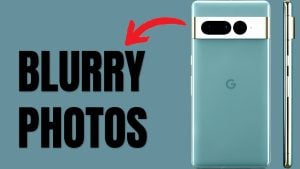 How to Fix Google Pixel Camera that is blurry