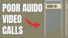 fix poor audio video calls google pixel