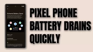 How to Fix Google Pixel Battery Drains Rapidly