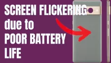 google pixel screen flickering poor battery life