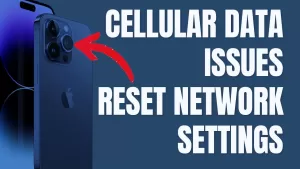 How to Reset Network Settings on Your iPhone and Solve Cellular Data Issues