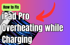 How to Fix iPad Pro Overheating while Charging