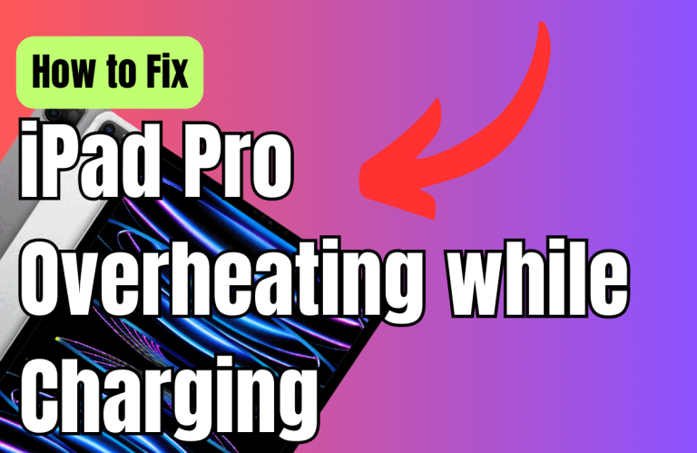 How to Fix iPad Pro Overheating while Charging