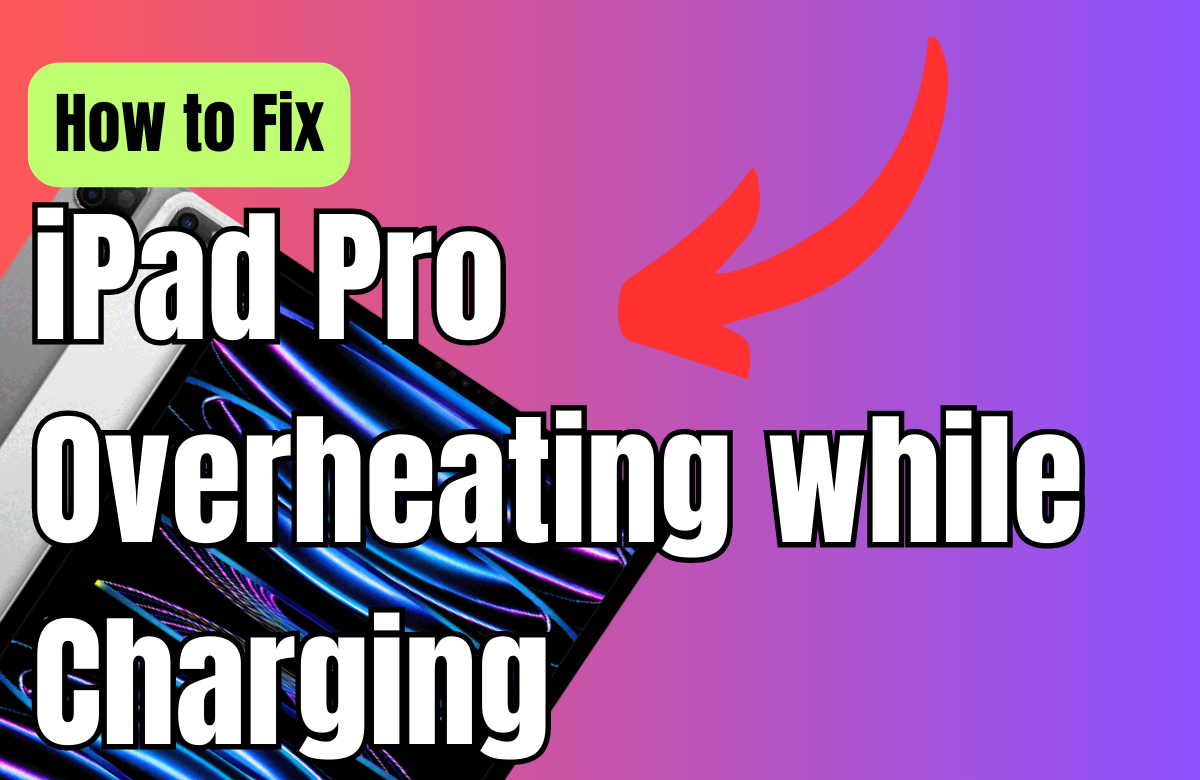 how-to-fix-ipad-pro-overheating-while-charging