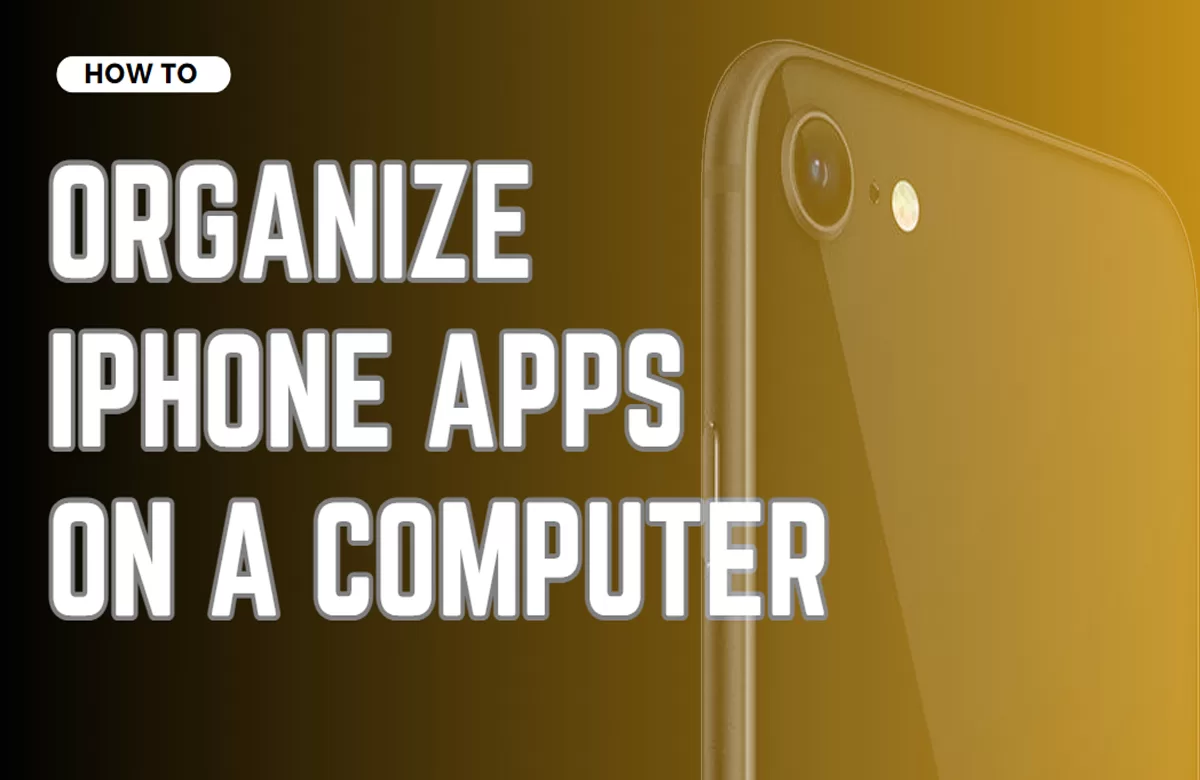 Ultimate Guide to Organize iPhone Apps on Computer